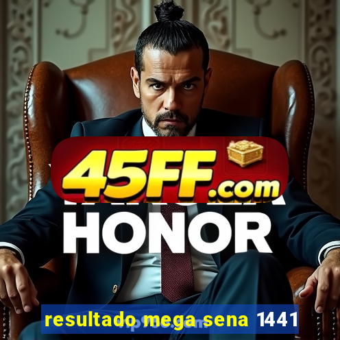 resultado mega sena 1441